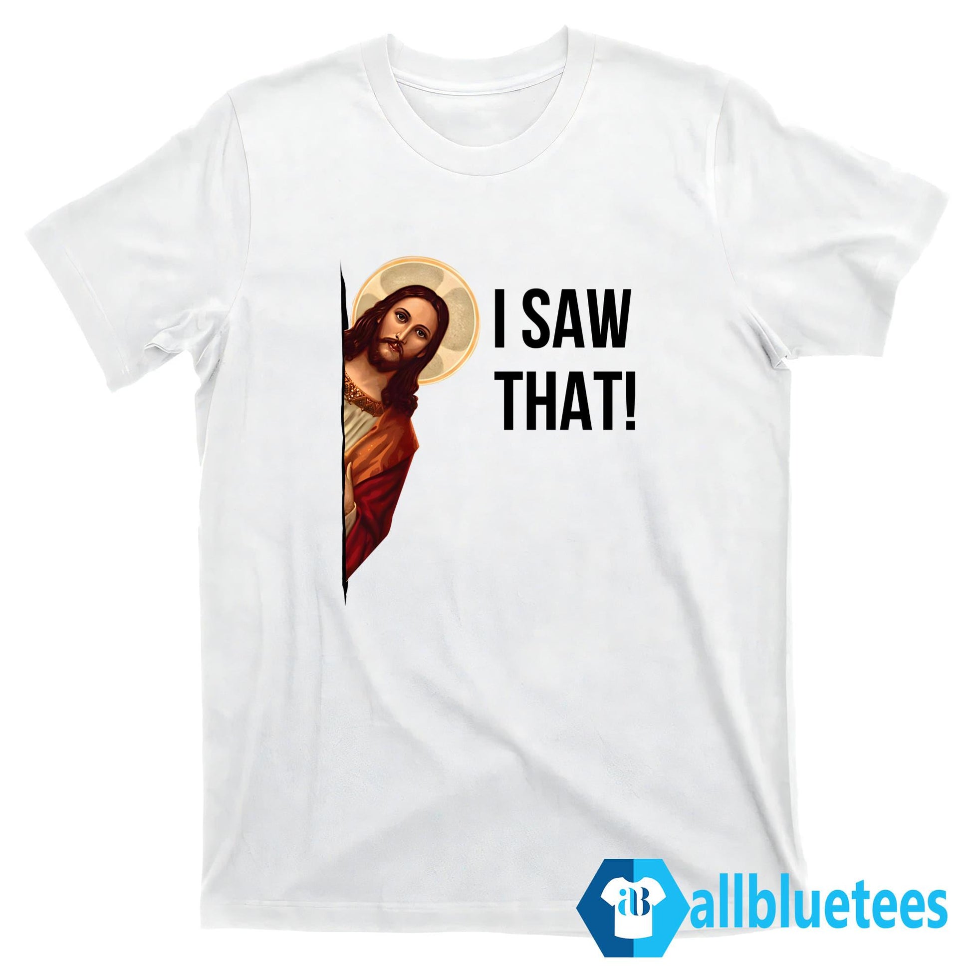 Jesus I Saw That Shirt