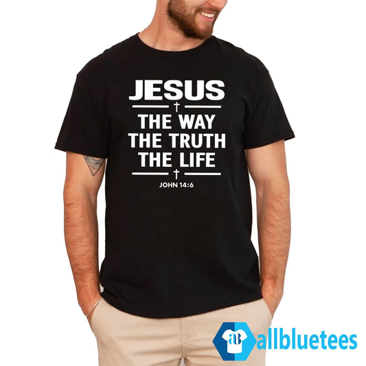 Jesus The Way The Truth The Life John 14:6 Shirt