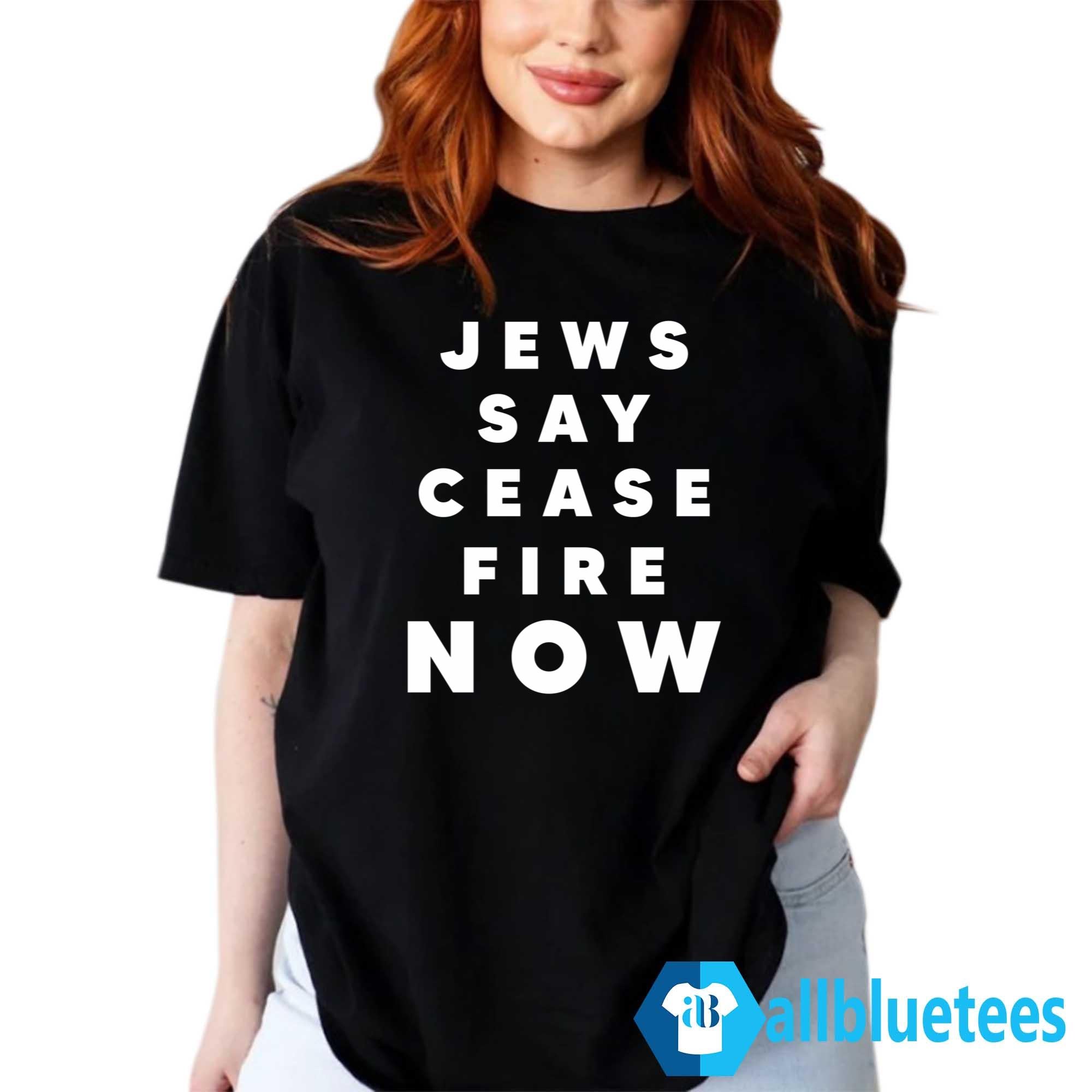 Jews Say Ceasefire Now Shirt