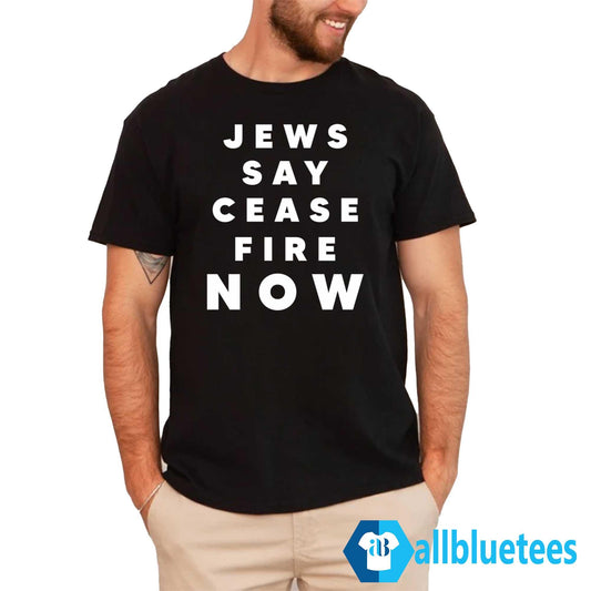 Jews Say Ceasefire Now Shirt