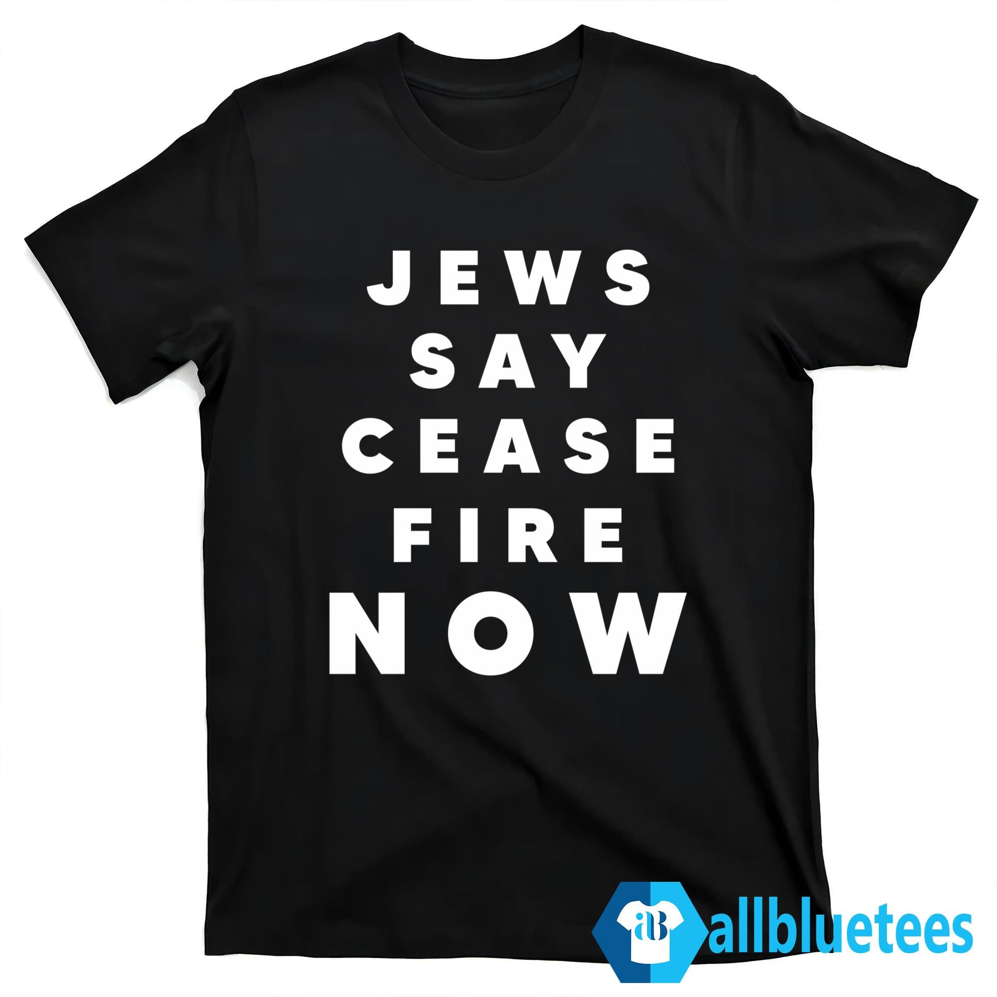 Jews Say Ceasefire Now Shirt