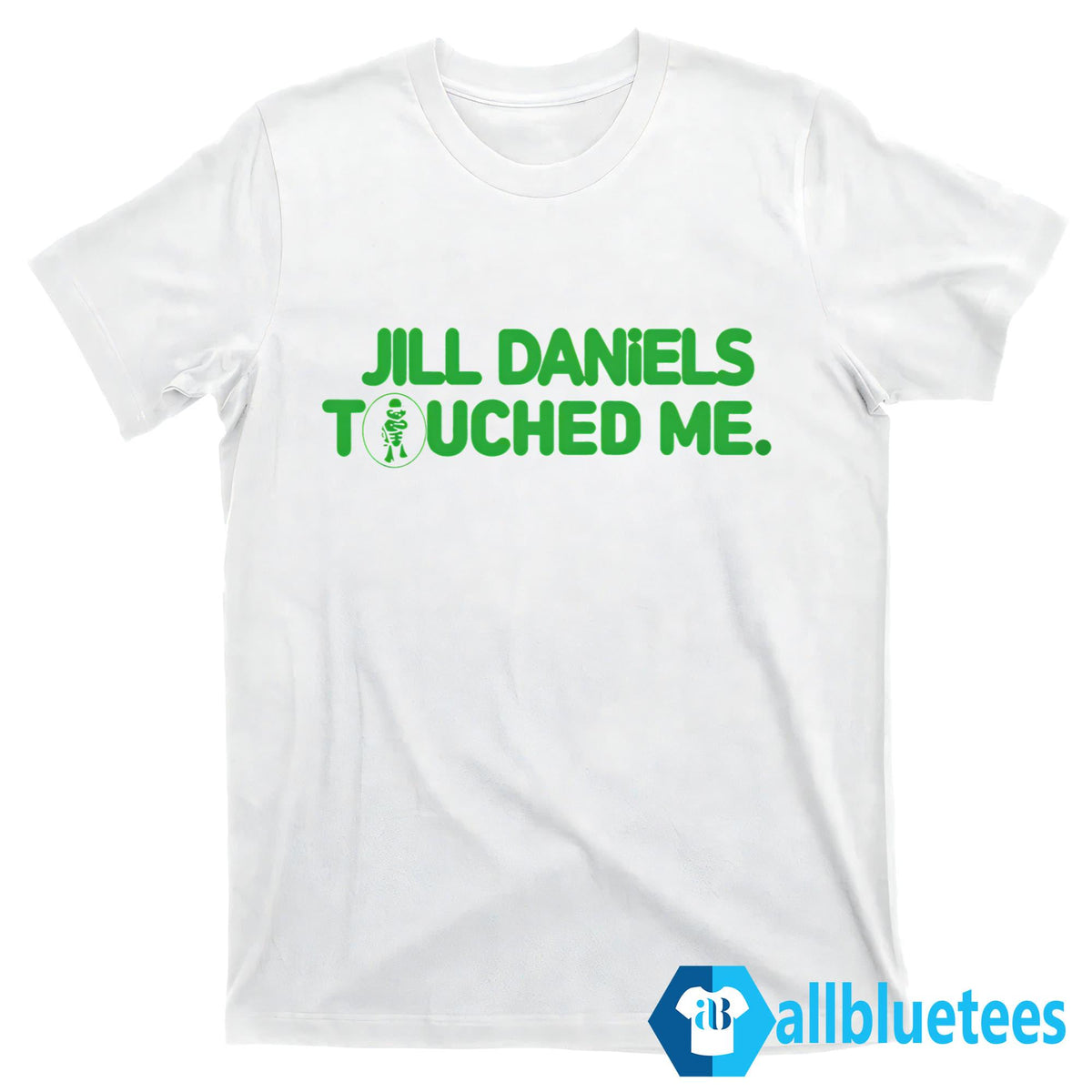 Jill Daniels Touched Me Shirt