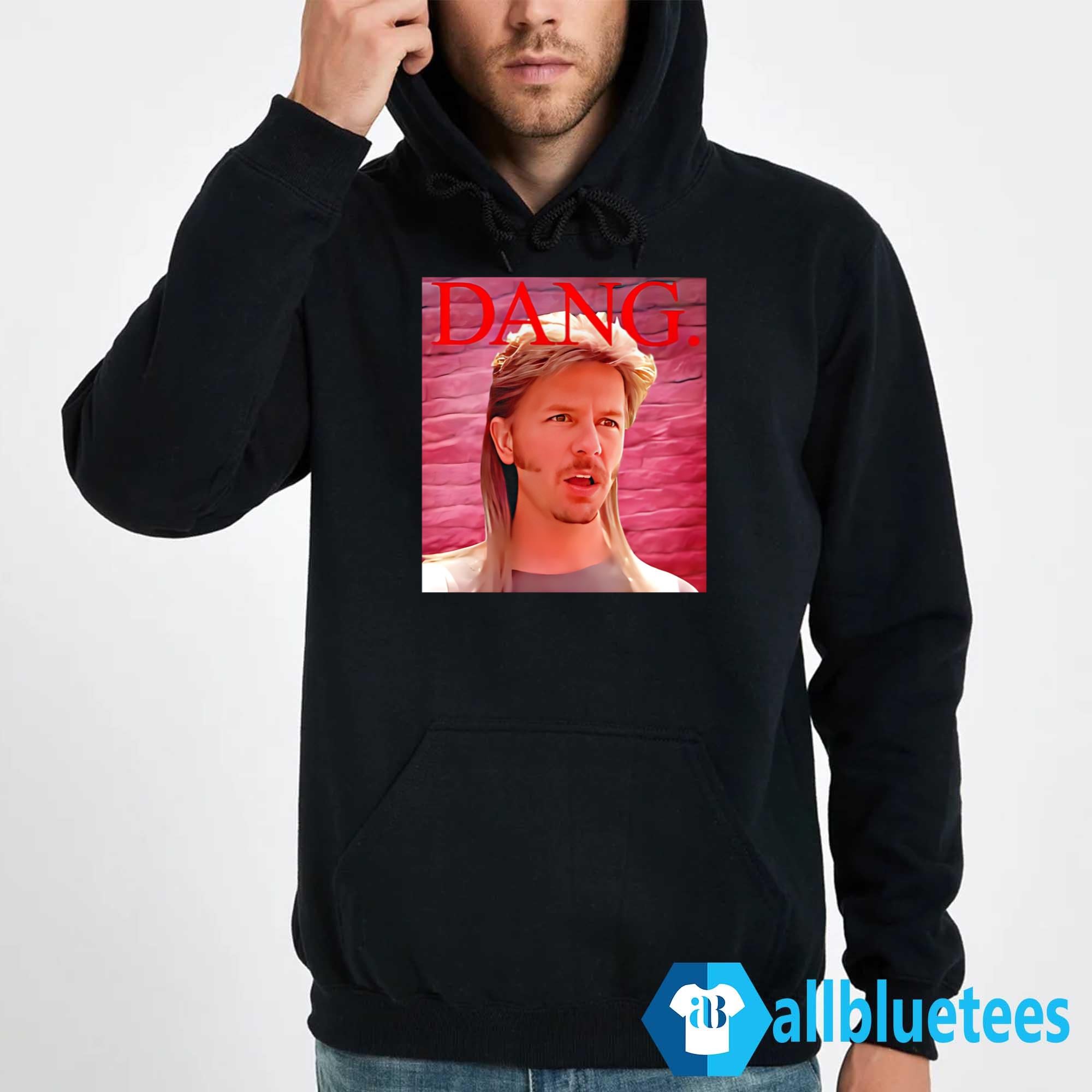 Joe Dirt Dang Shirt