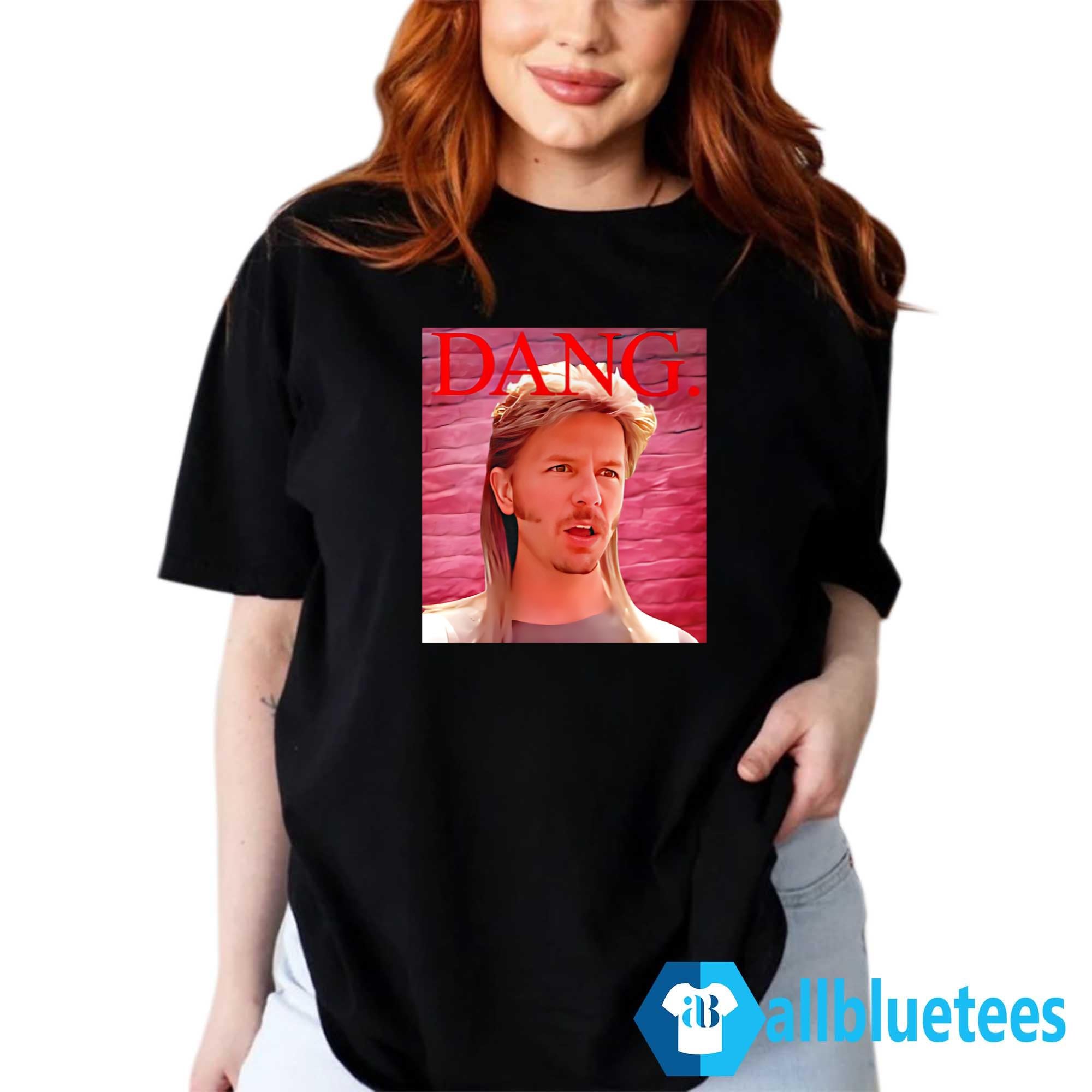 Joe Dirt Dang Shirt