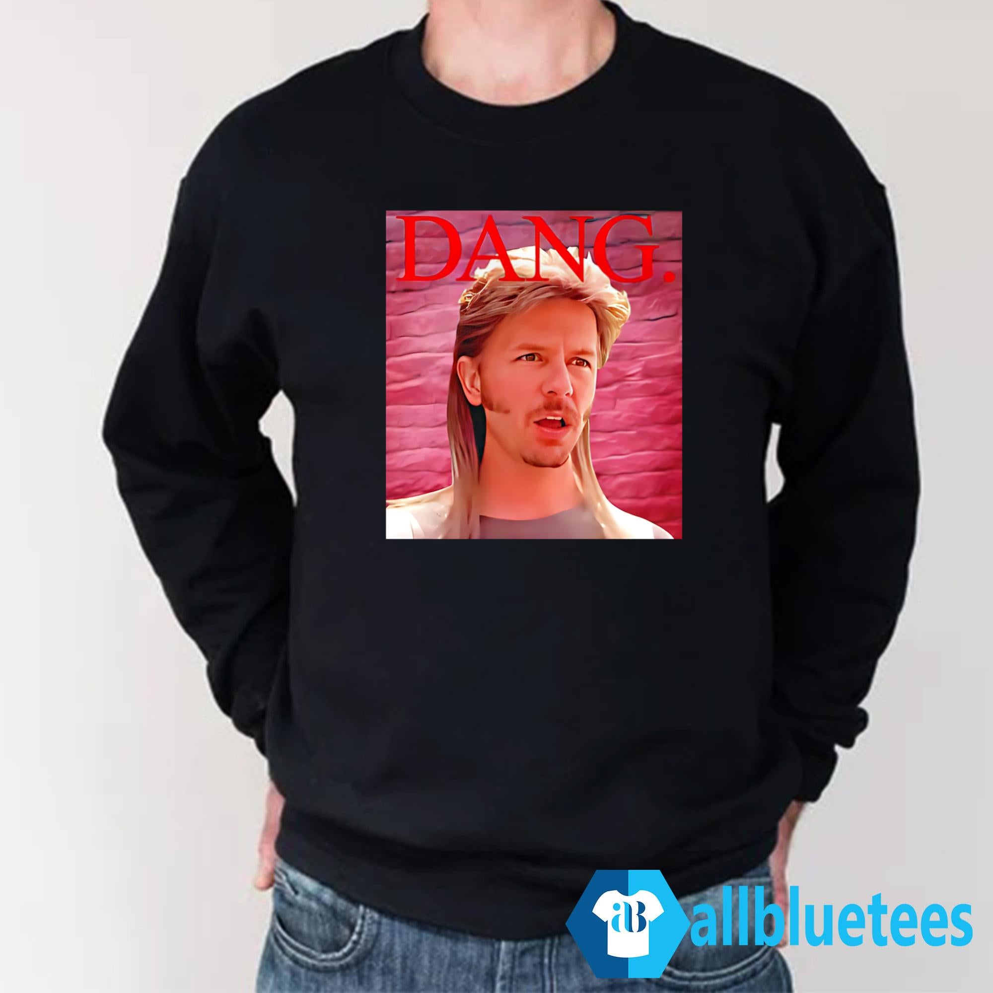 Joe Dirt Dang Shirt
