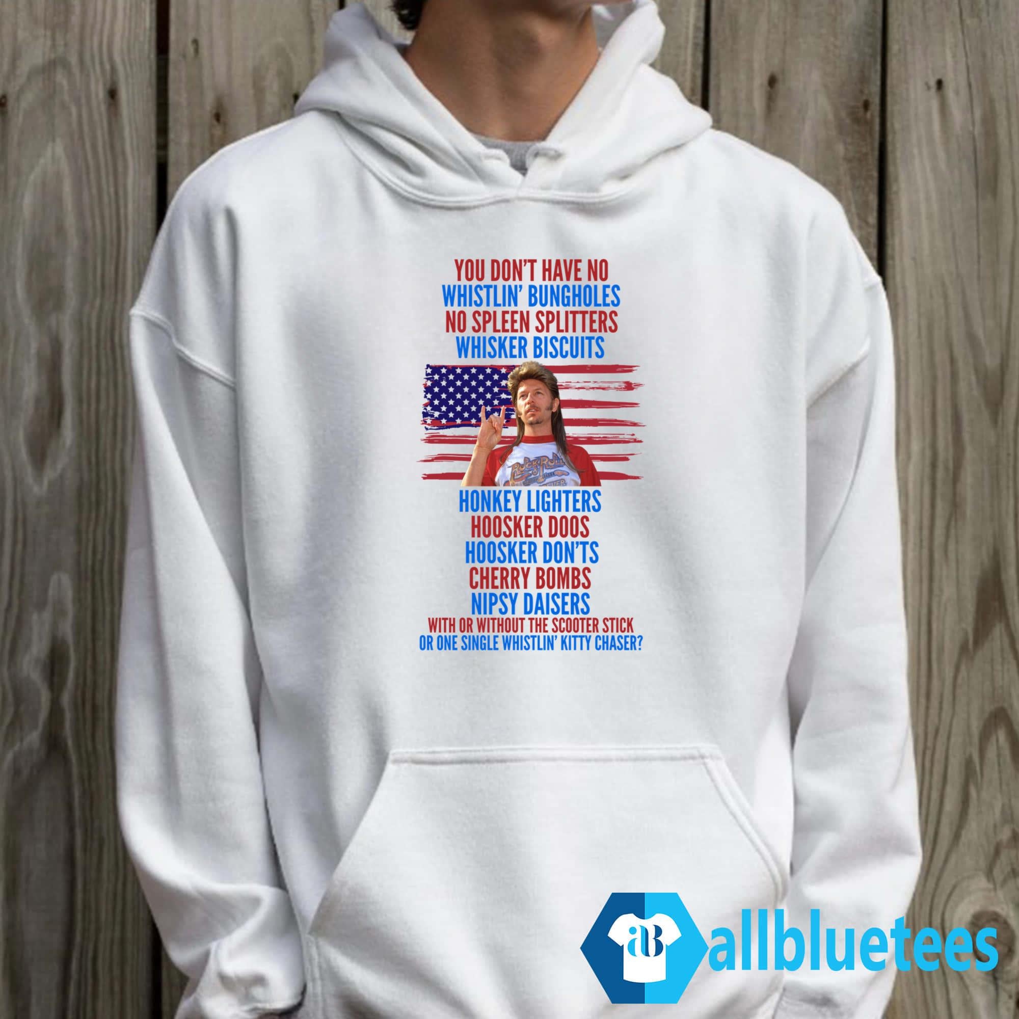 Joe Dirt You Don’t Have No Whistlin’ Bungholes Shirt
