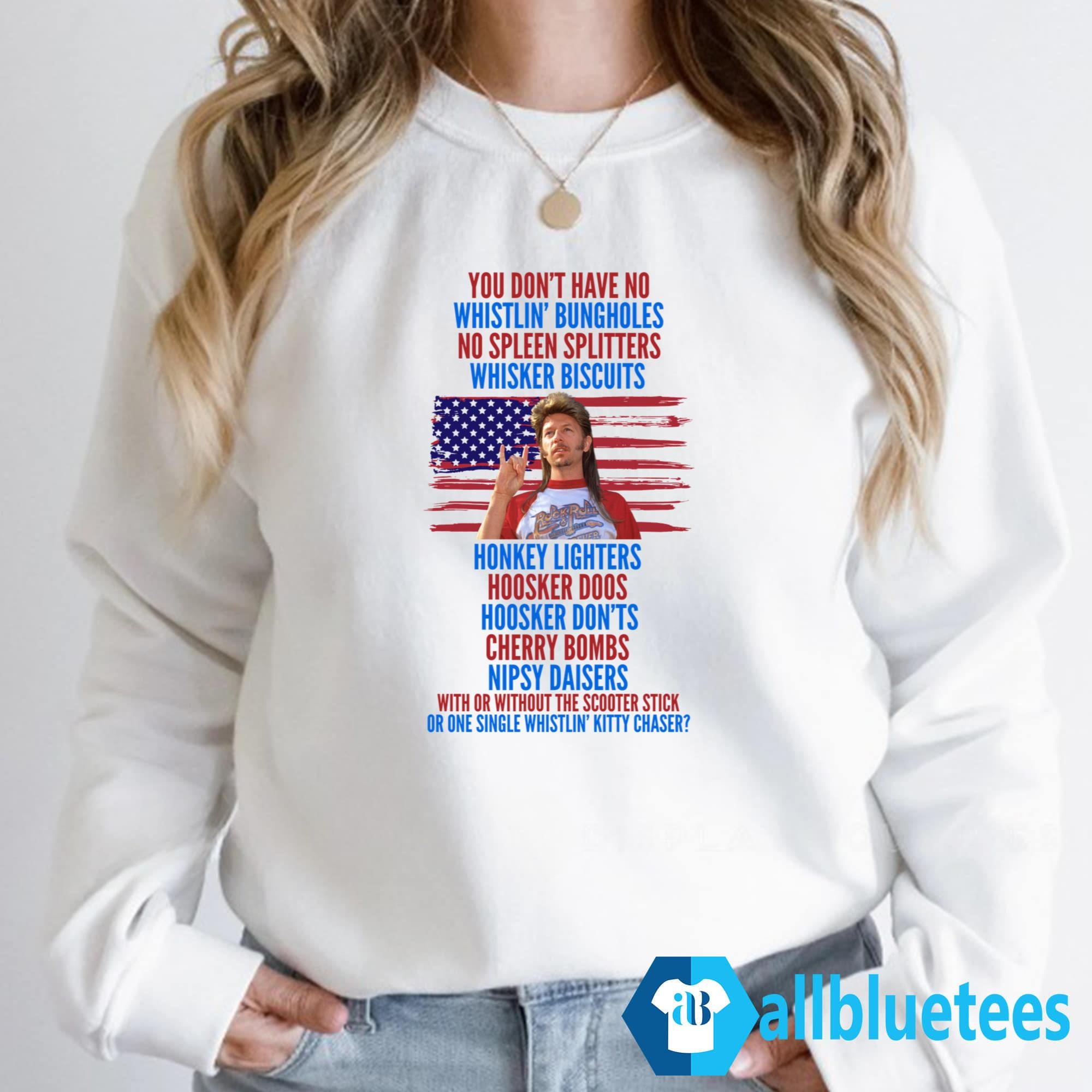 Joe Dirt You Don’t Have No Whistlin’ Bungholes Shirt
