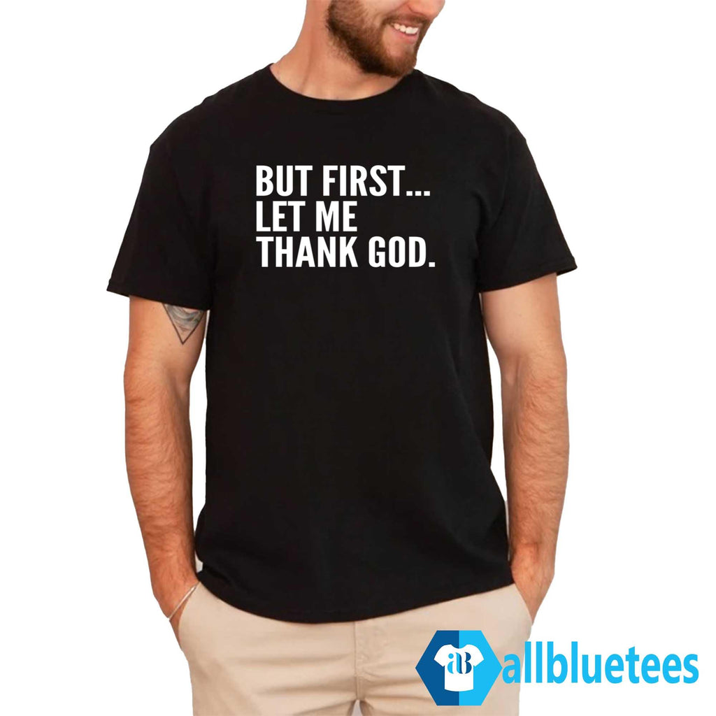 Joe Mazzulla But First Let Me Thank God Shirt