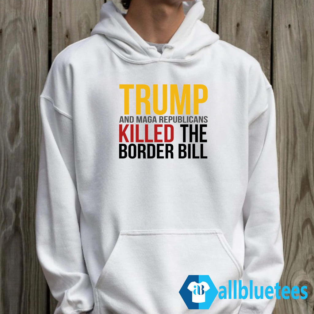 Jon Cooper Trump And MAGA Republicans Killed The Border Bill Shirt