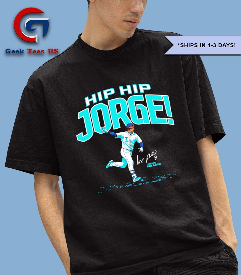 Jorge Polanco Hip Hip Jorge The Clincher Seattle Mariners baseball 2025 MLB signature shirt