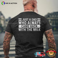Just A Dad Who Always Came Back With The Milk Back T-shirt