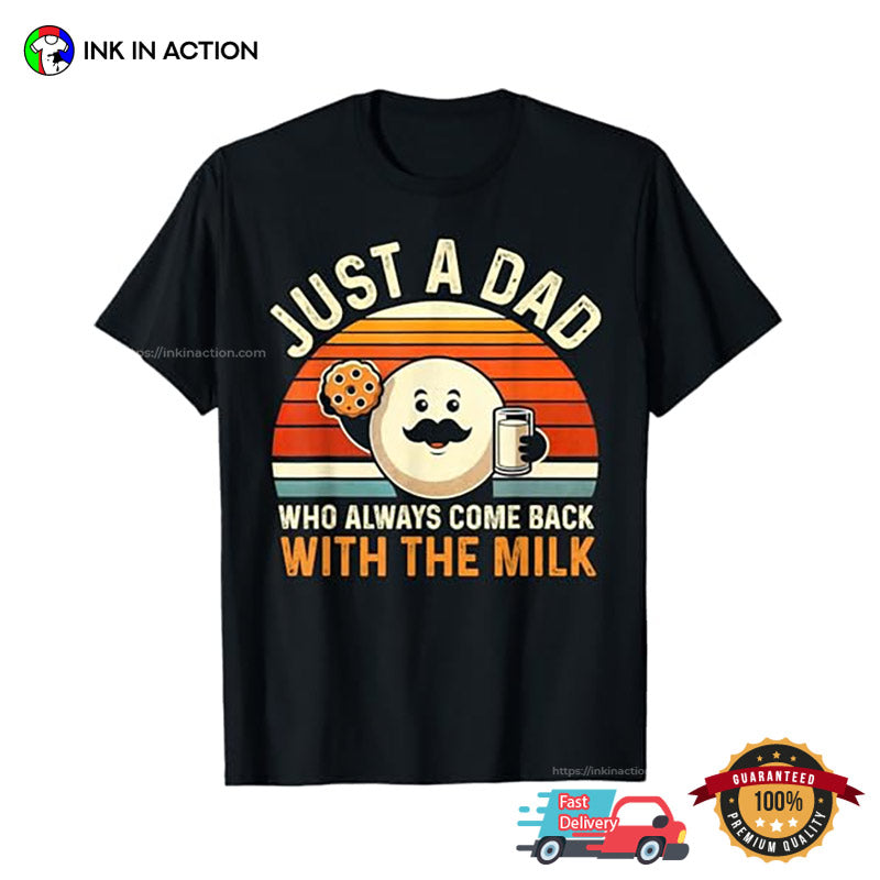 Just A Dad Who Always Came Back With The Milk Breakfast Dad T-shirt