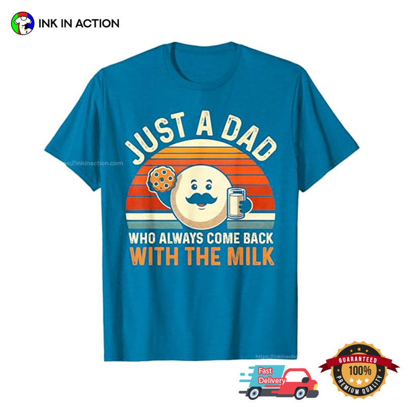 Just A Dad Who Always Came Back With The Milk Breakfast Dad T-shirt