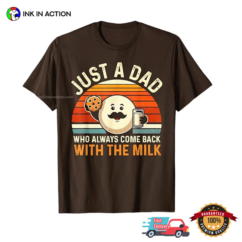 Just A Dad Who Always Came Back With The Milk Breakfast Dad T-shirt
