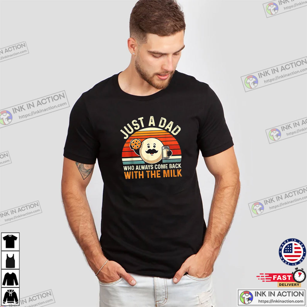 Just A Dad Who Always Came Back With The Milk Breakfast Dad T-shirt