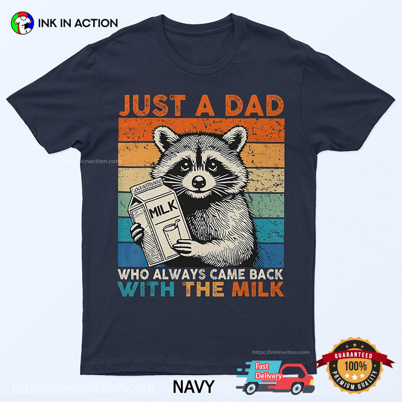 Just A Dad Who Always Came Back With The Milk Retro Raccoon Milk T-shirt