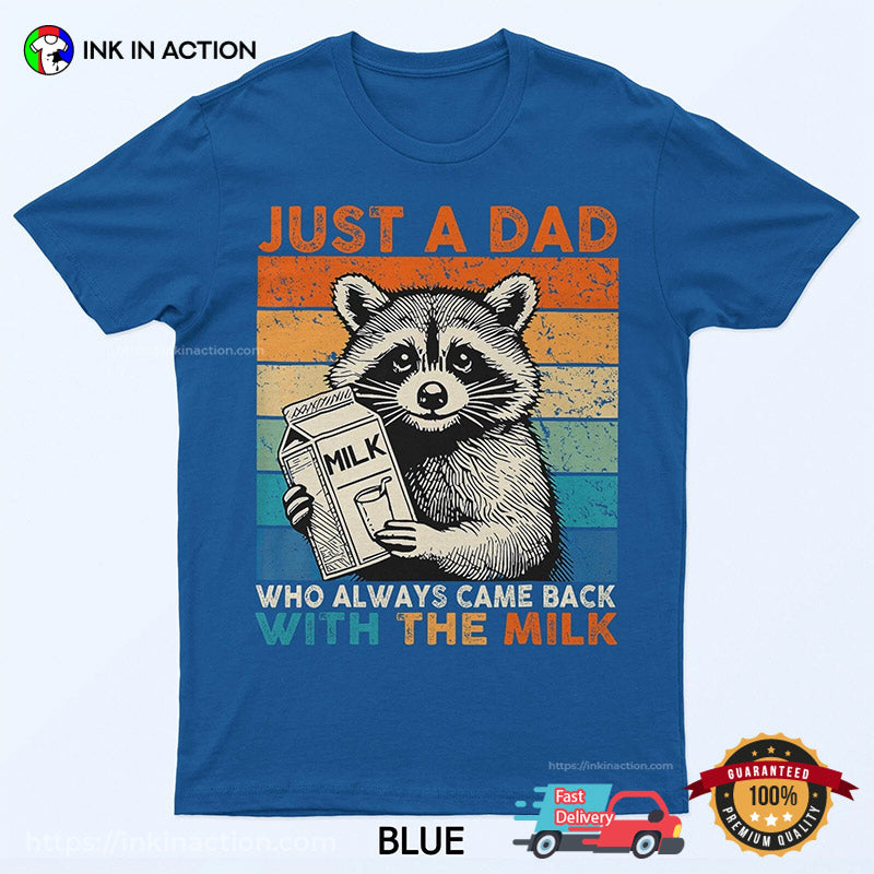 Just A Dad Who Always Came Back With The Milk Retro Raccoon Milk T-shirt
