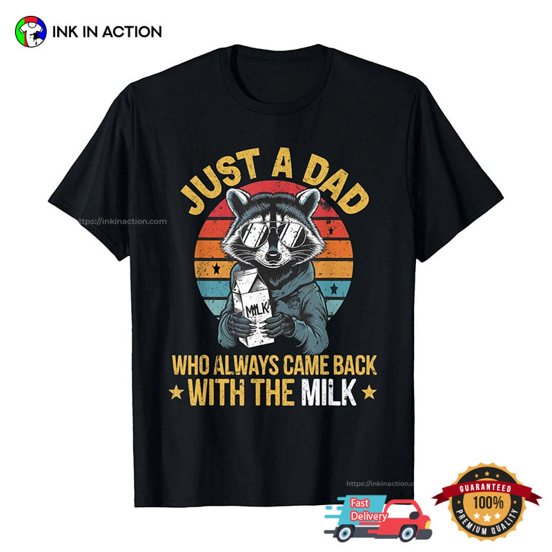Just A Dad Who Always Came Back With The Milk Vintage Raccoon Dad T-shirt