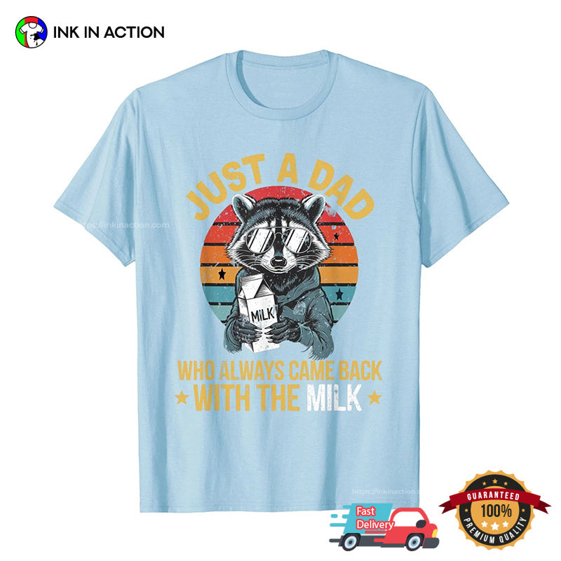 Just A Dad Who Always Came Back With The Milk Vintage Raccoon Dad T-shirt
