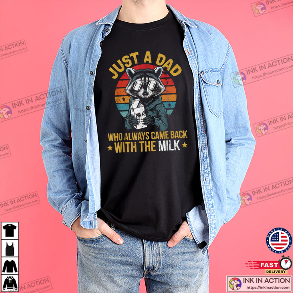 Just A Dad Who Always Came Back With The Milk Vintage Raccoon Dad T-shirt
