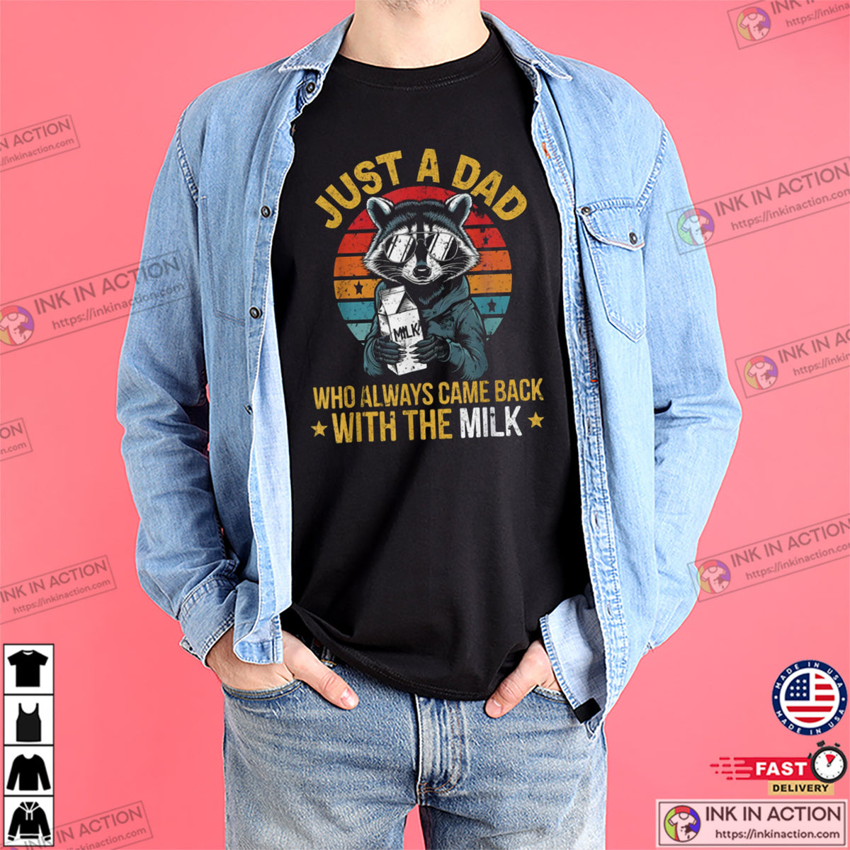 Just A Dad Who Always Came Back With The Milk Vintage Raccoon Dad T-shirt