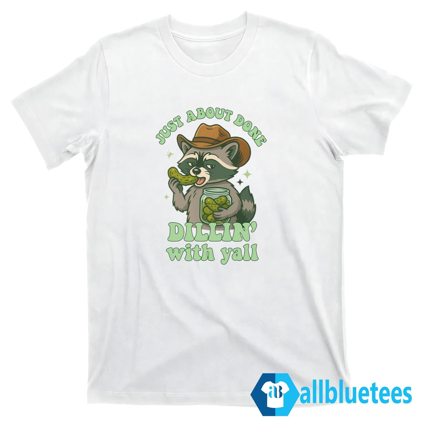Just About Done Dillin With Yall Shirt