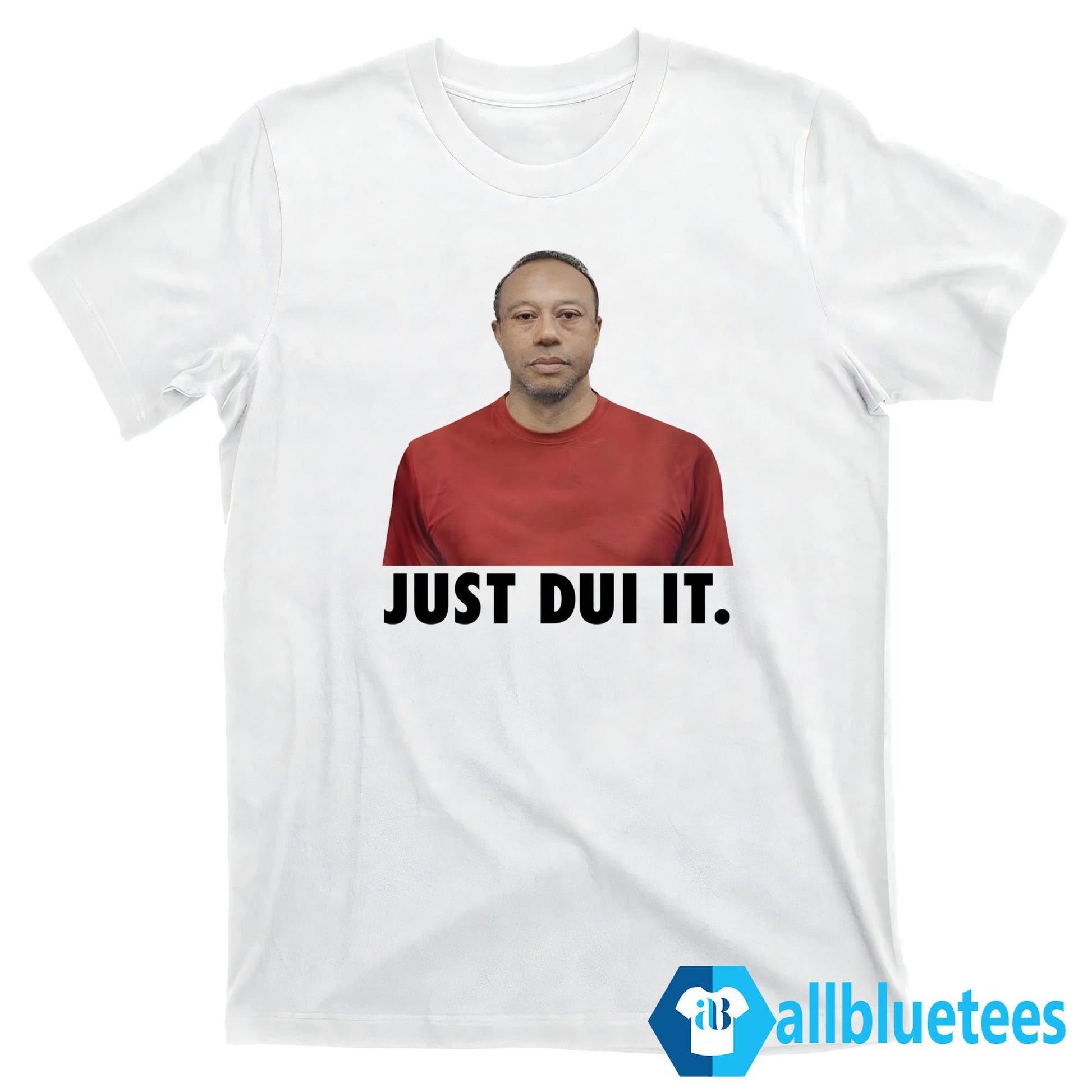 Just DUI It Shirt