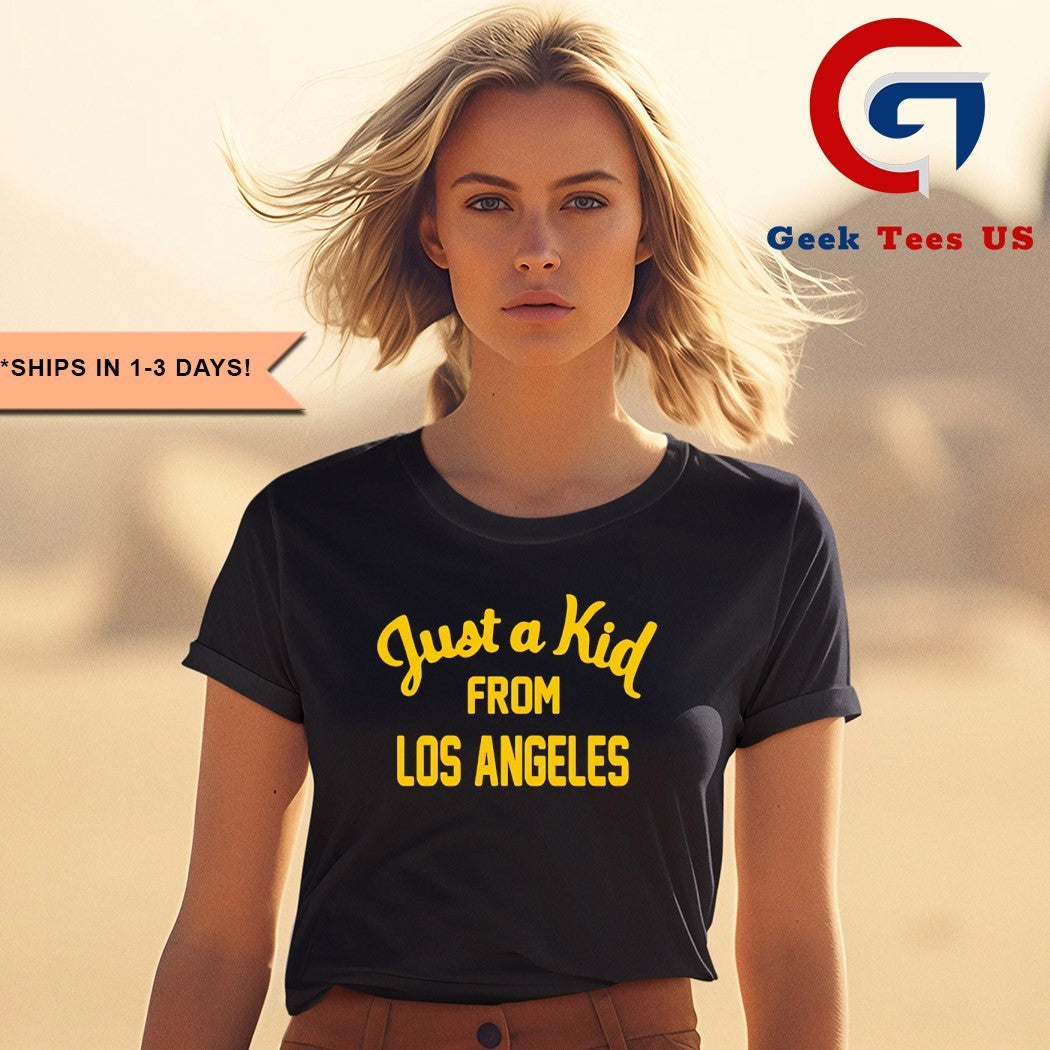Just a kid from Los Angeles shirt