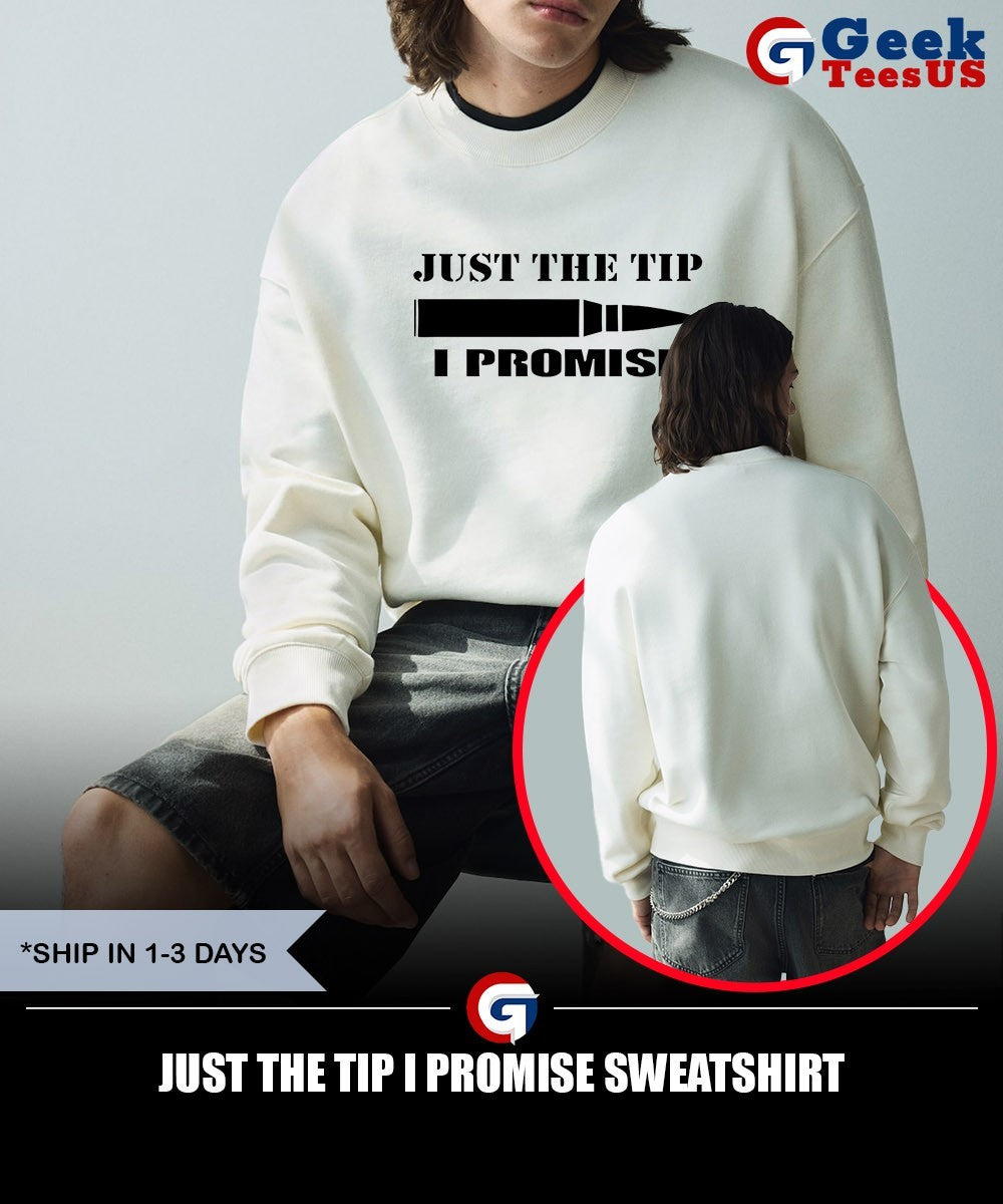 Just the tip I promise shirt