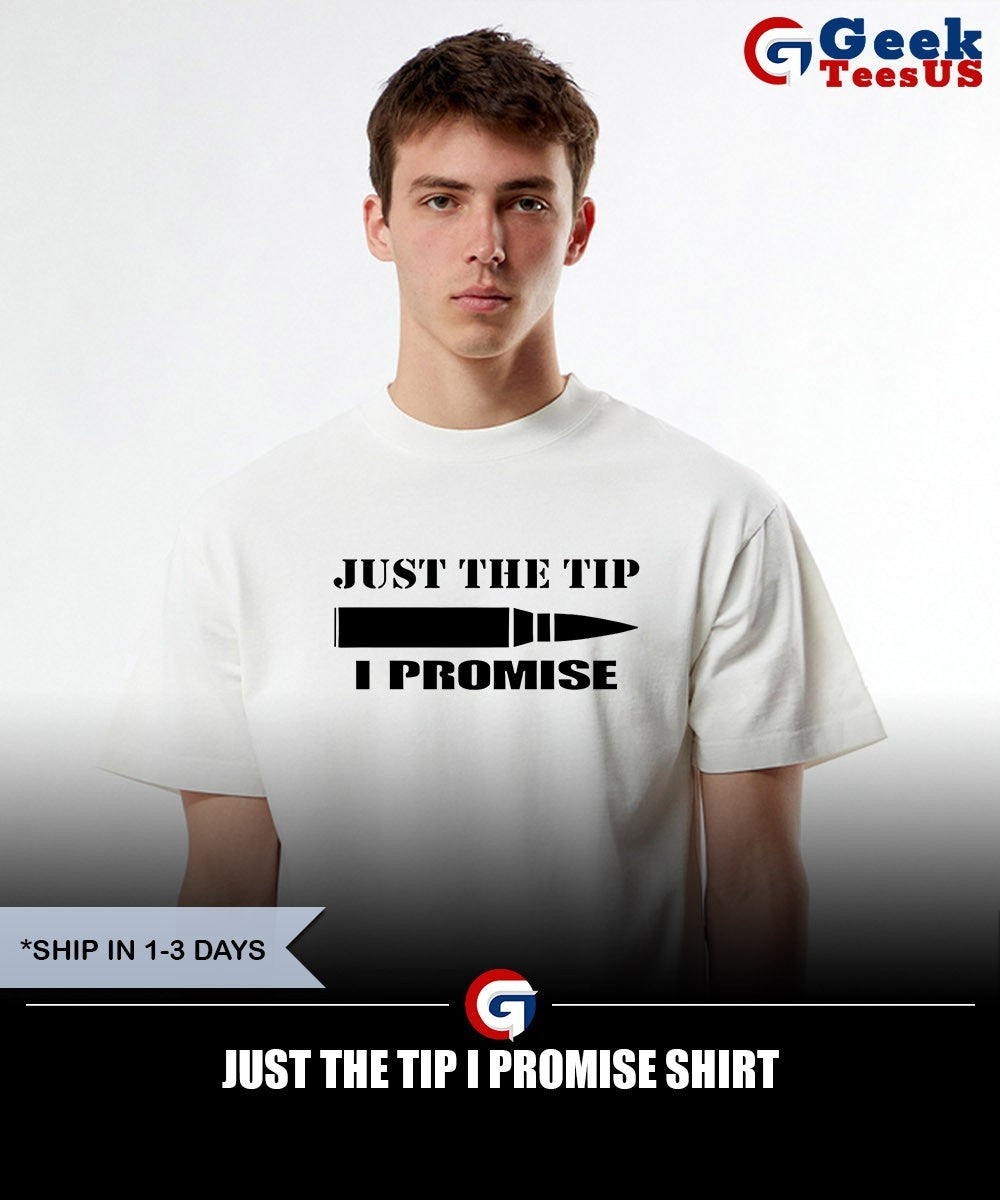 Just the tip I promise shirt