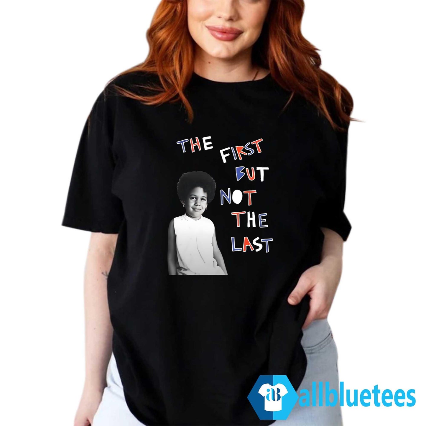 Kamala Harris The First But Not The Last Shirt