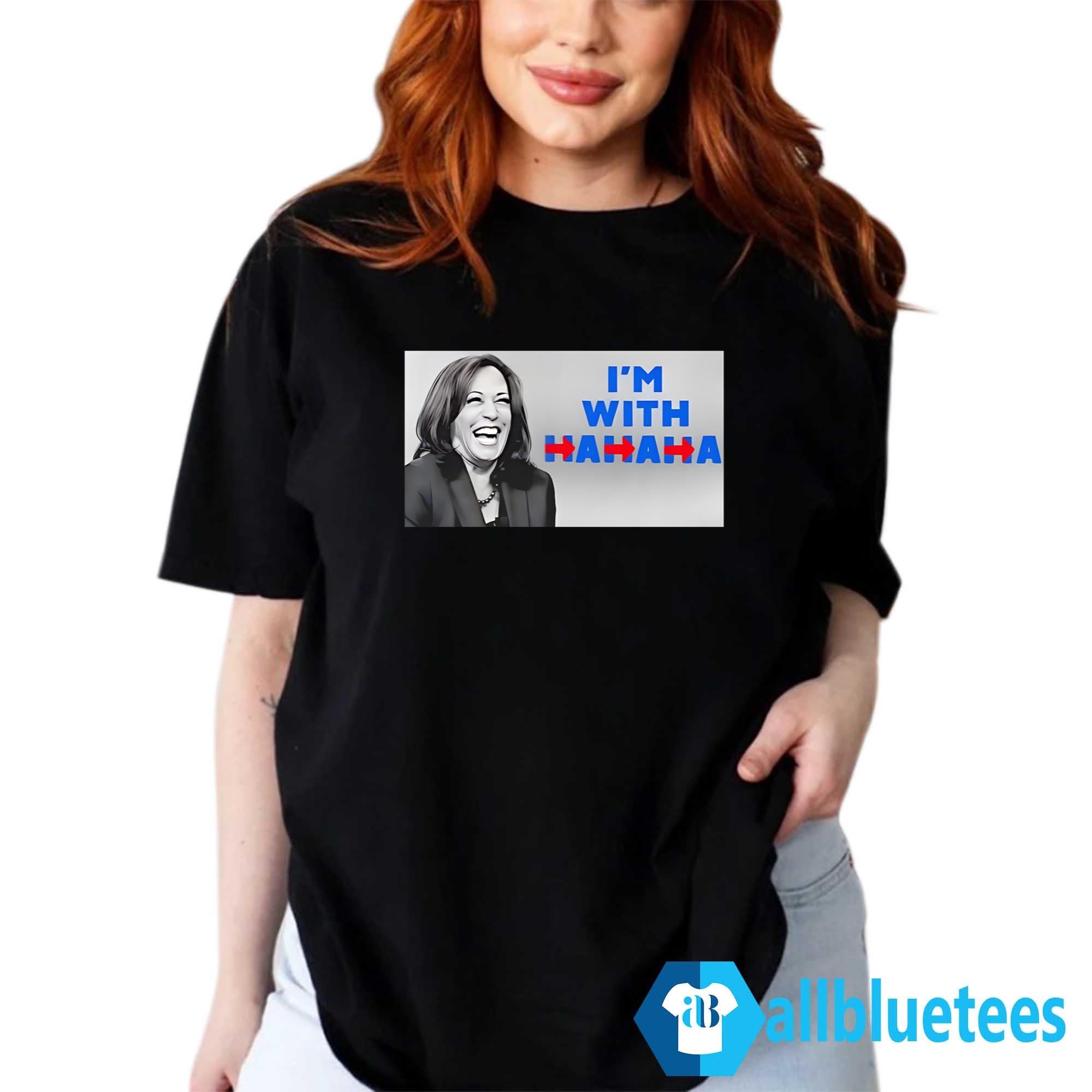 Kamala I’m With Hahaha Shirt