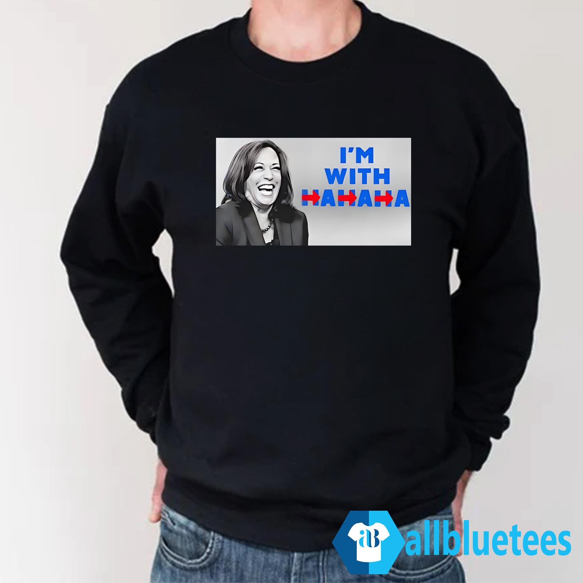 Kamala I’m With Hahaha Shirt