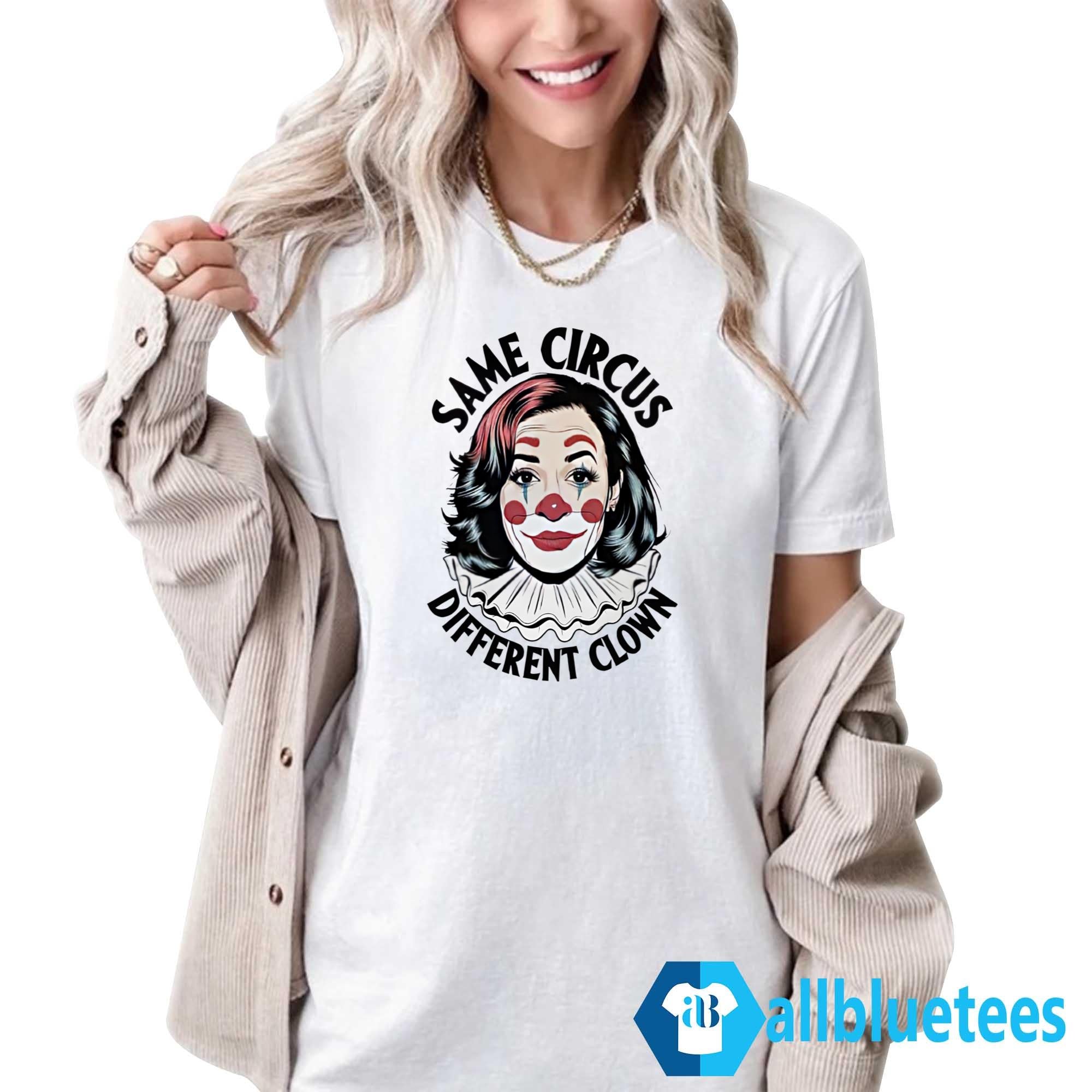 Kamala Same Circus Different Clown Shirt