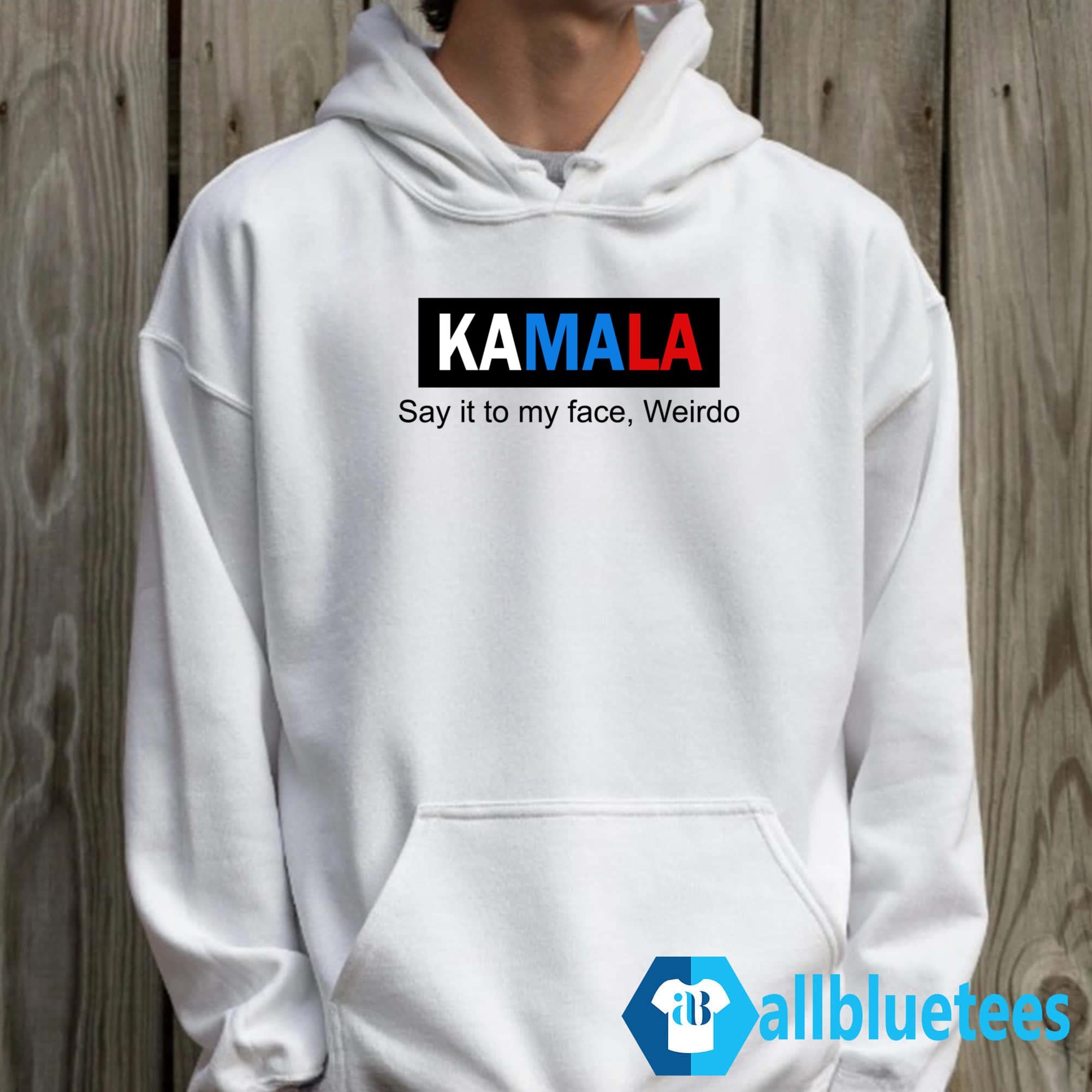 Kamala Say It To My Face Weirdo Shirt
