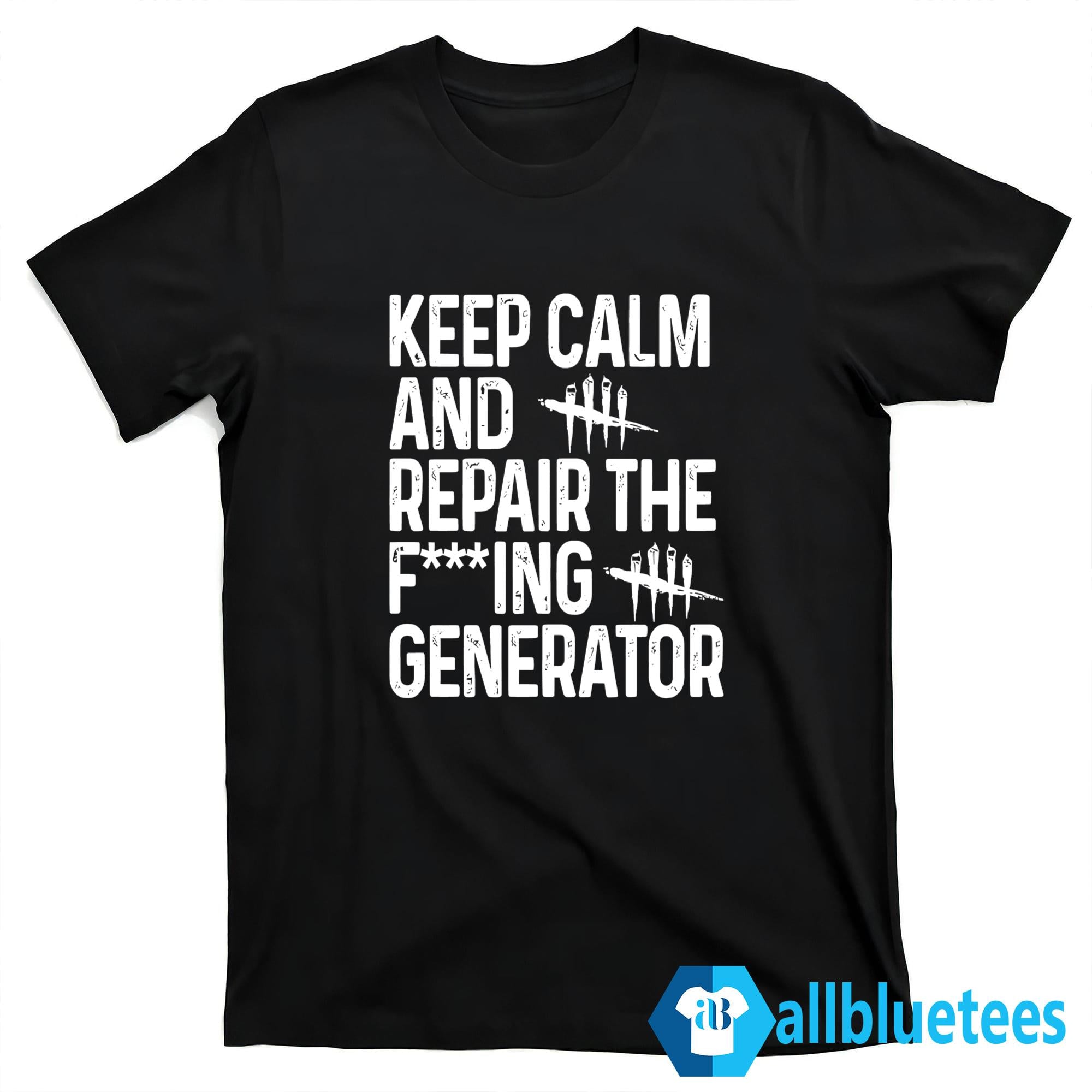 Keep Calm And Repair The Fucking Generator Shirt