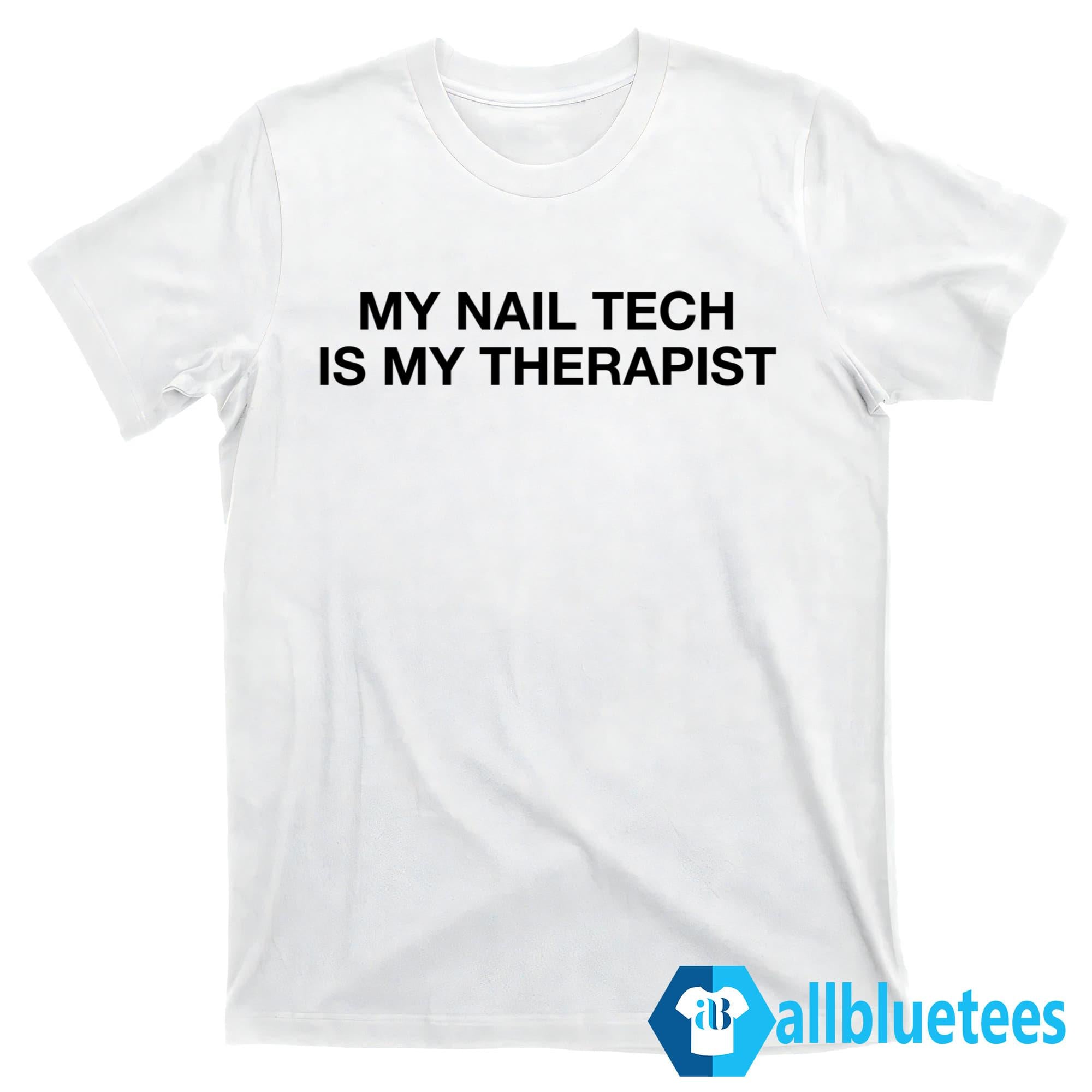Kelly My Nail Tech Is My Therapist Shirt