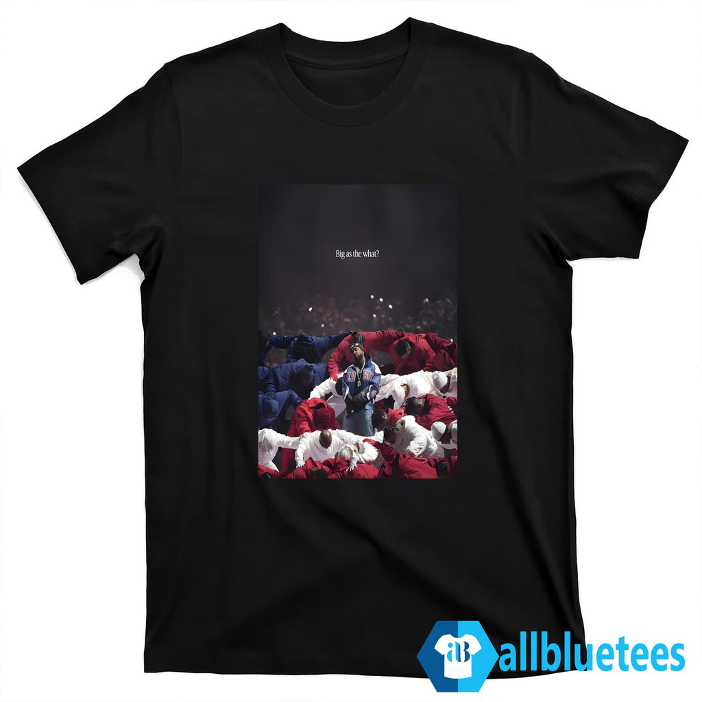 Kendrick Lamar Big As The What Shirt