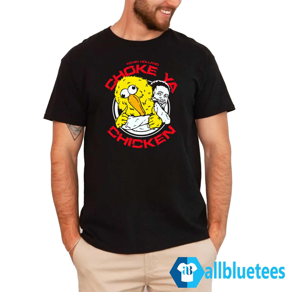 Kevin Holland Choke Ya Chicken Shirt
