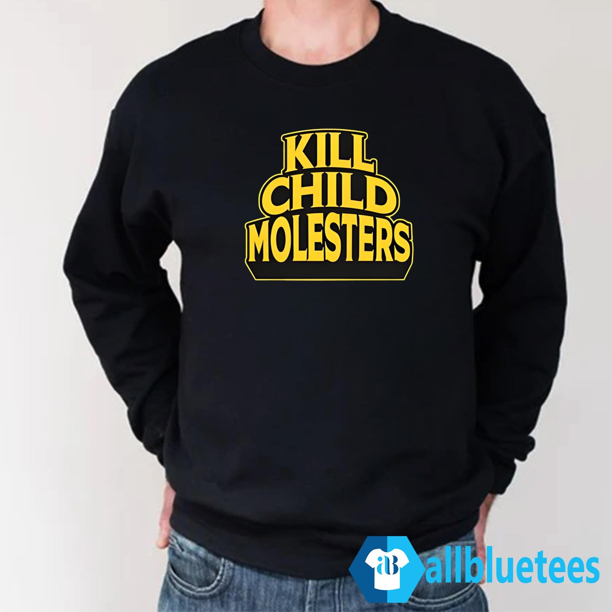 Kill Child Molesters Shirt