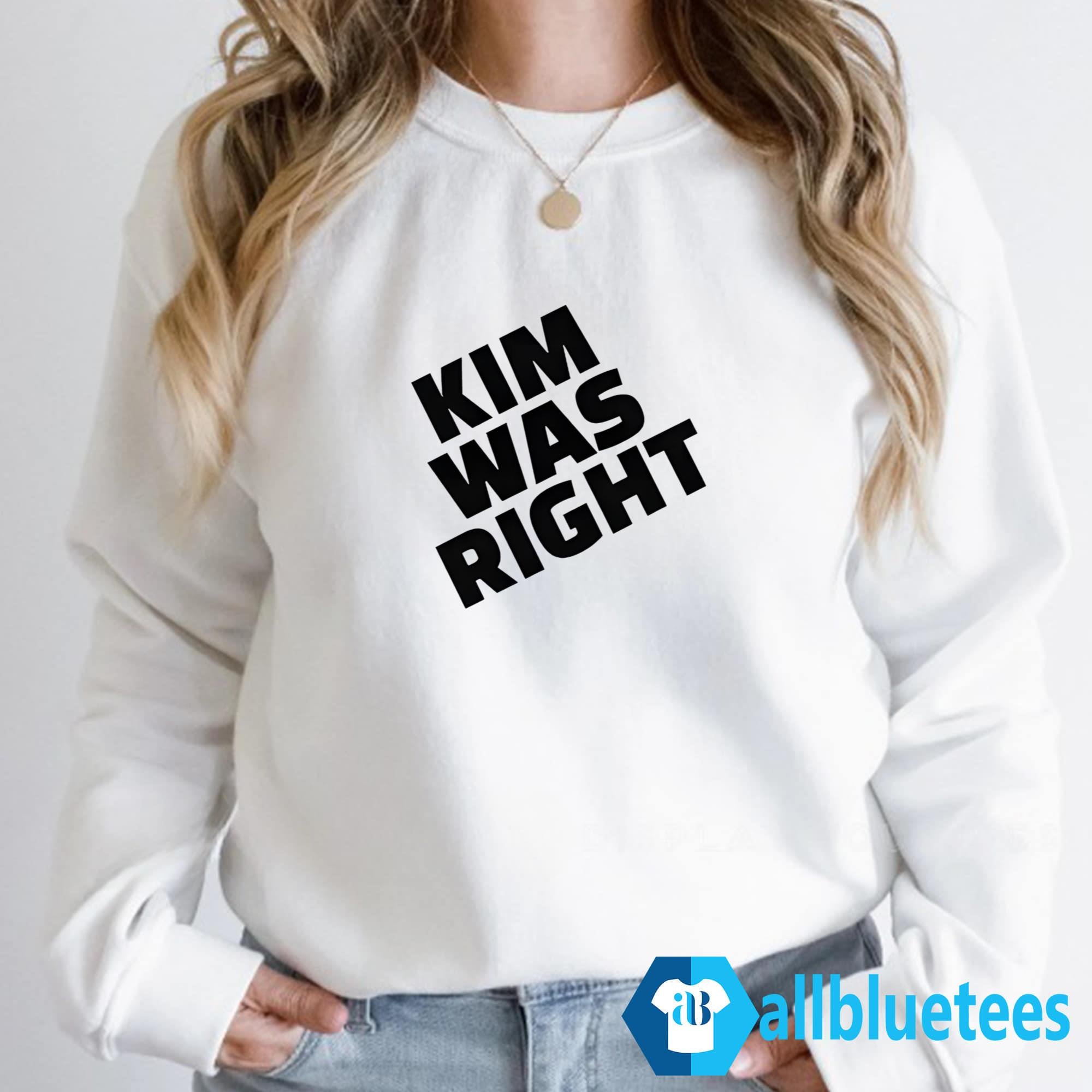 Kim Was Right Shirt