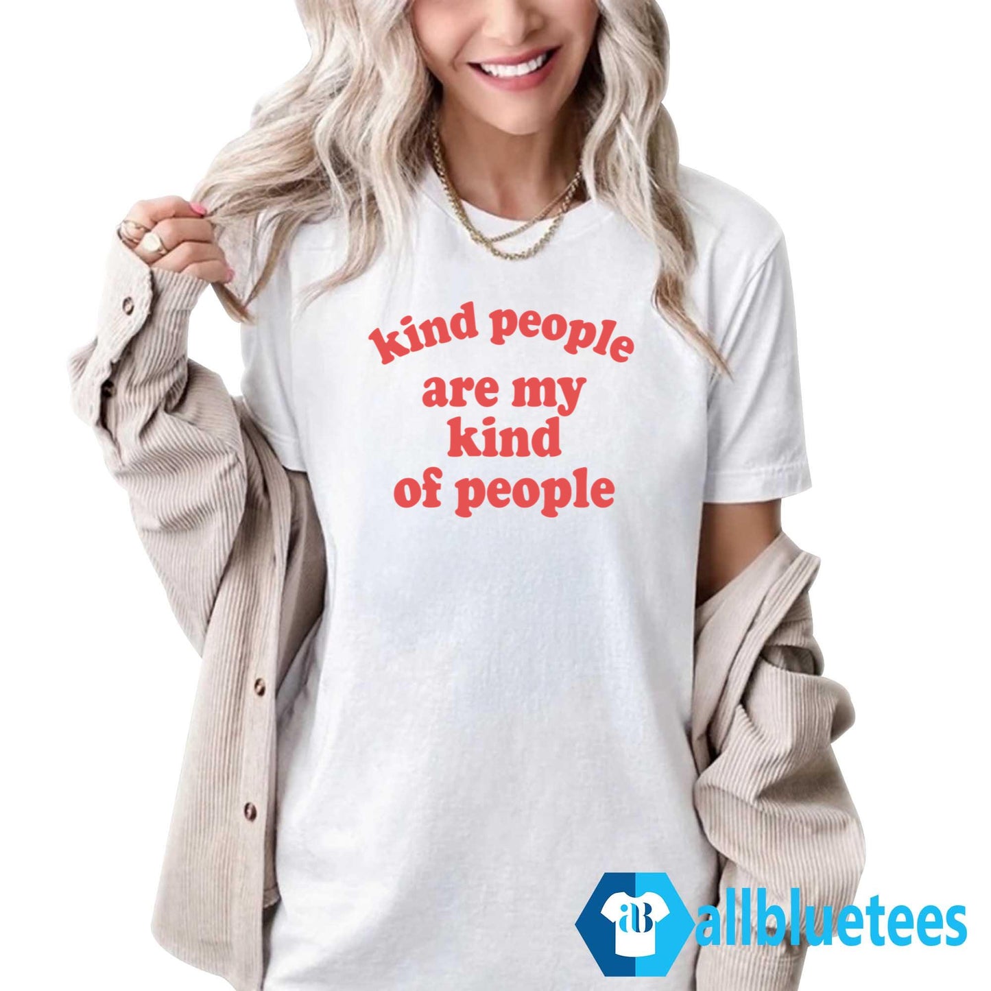 Kind People Are My Kind Of People Shirt
