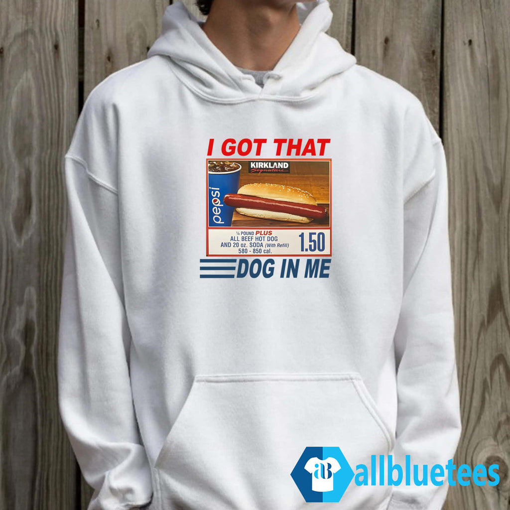 Kirkland Hot Dog I Got That Dog In Me Shirt
