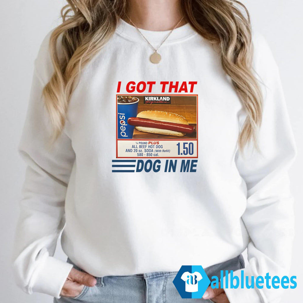 Kirkland Hot Dog I Got That Dog In Me Shirt