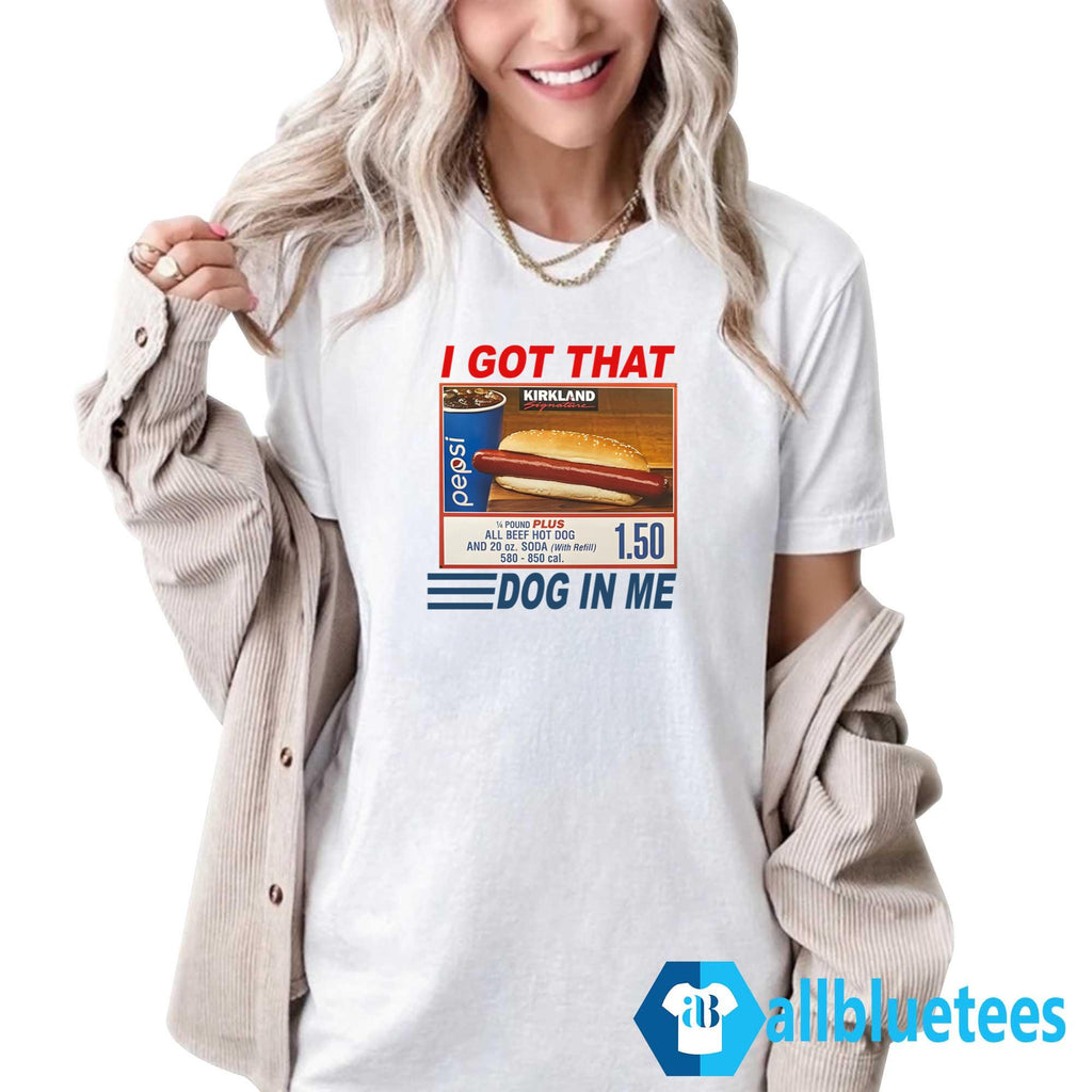 Kirkland Hot Dog I Got That Dog In Me Shirt