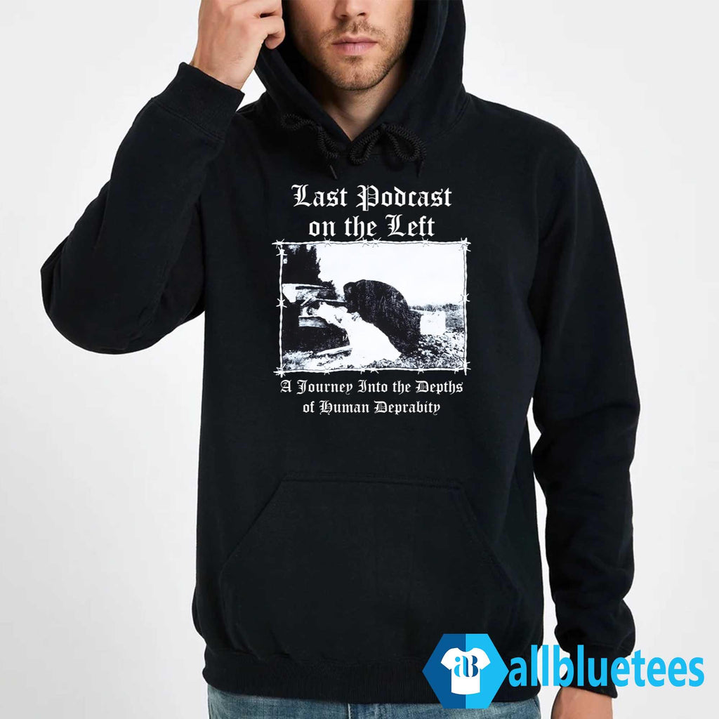 Last Podcast On The Left A Journey Into The Depths Of Human Depravity Shirt