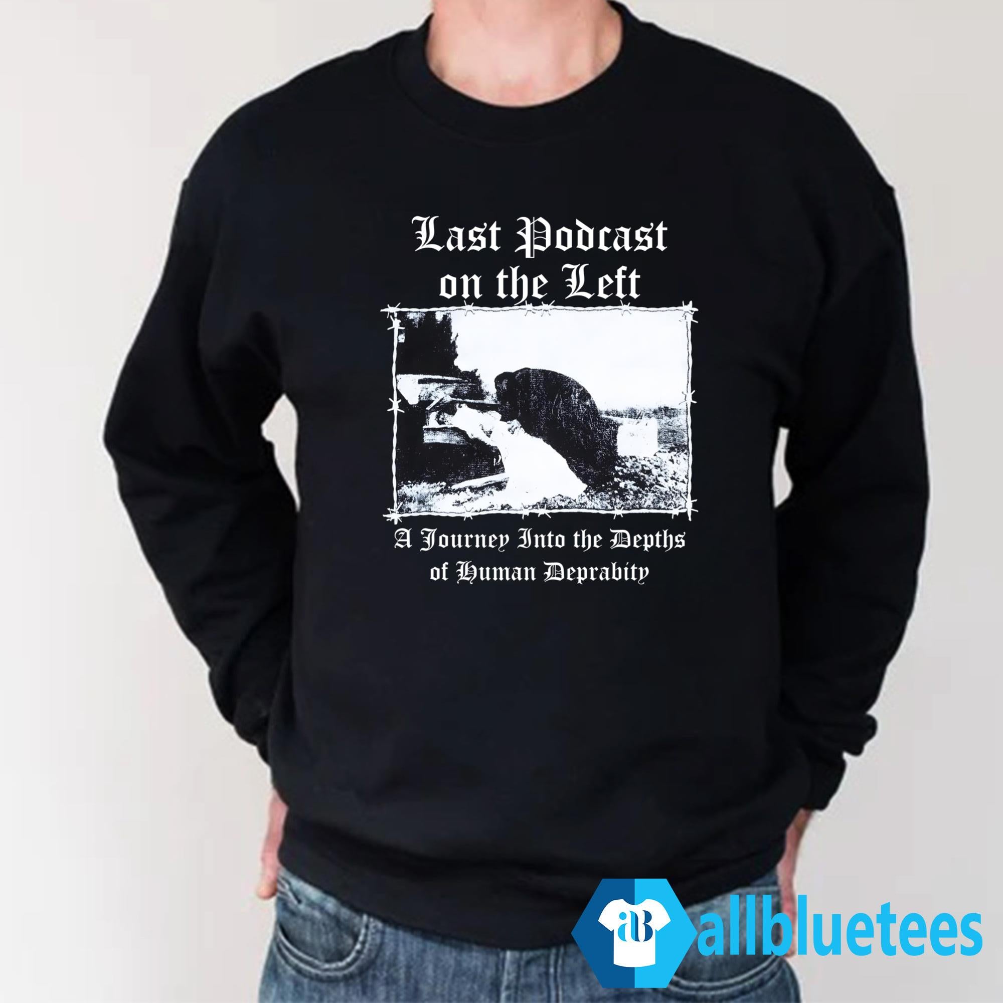 Last Podcast On The Left A Journey Into The Depths Of Human Depravity Shirt