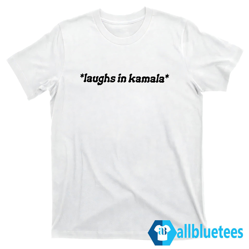 Laughs In Kamala Shirt