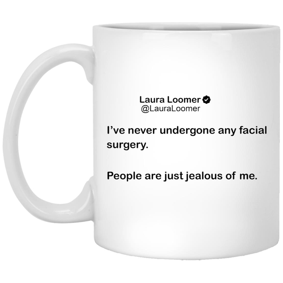 Laura Loomer I’d Never Undergone Any Facial Surgery Mug