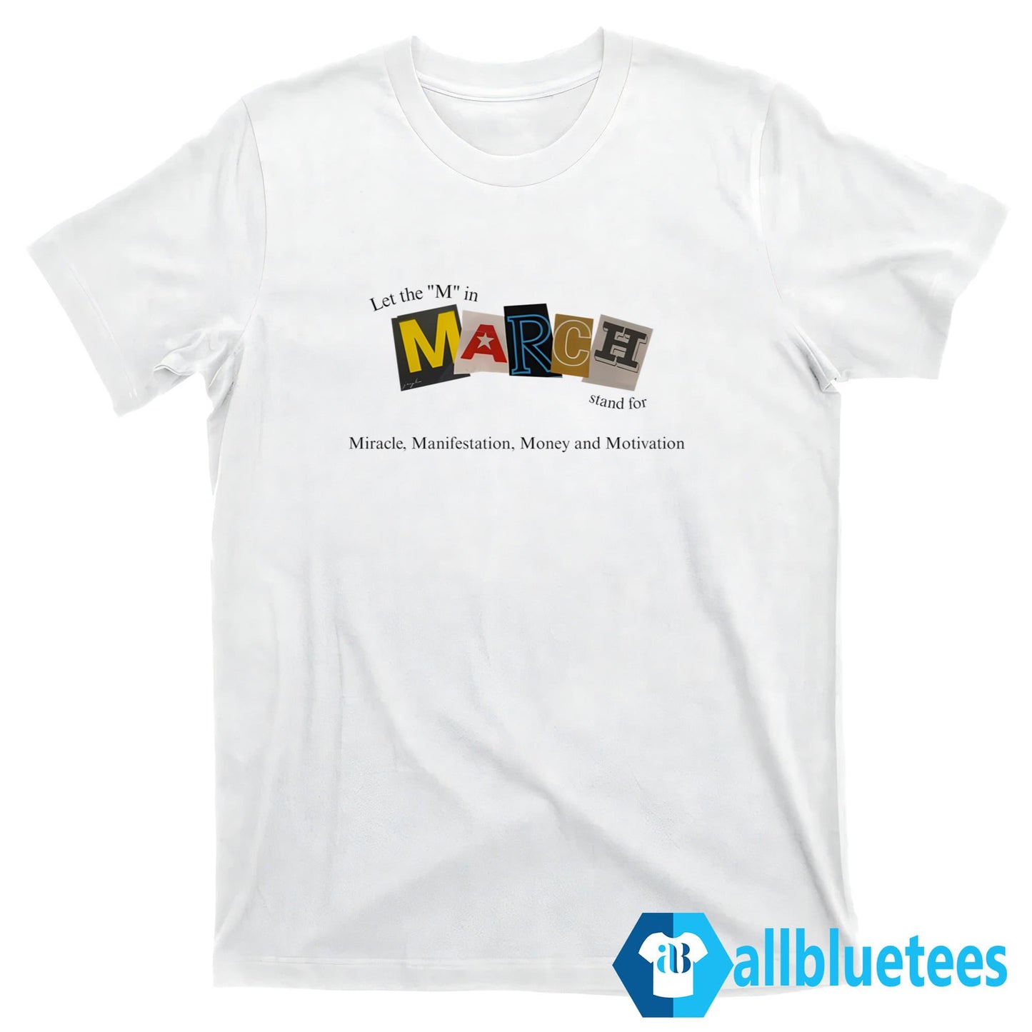 Let The M In March Stand For Miracle Manifestation Money And Motivation Shirt